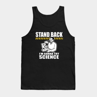 Funny Saying! Stand Back... Science! Tank Top